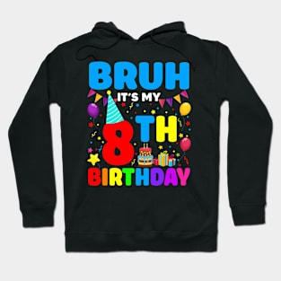 Bruh It'S My 8Th 8 Hoodie